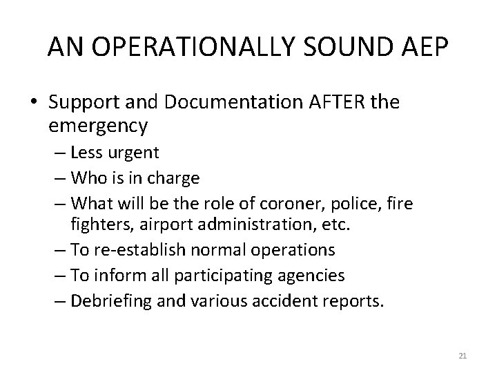 AN OPERATIONALLY SOUND AEP • Support and Documentation AFTER the emergency – Less urgent