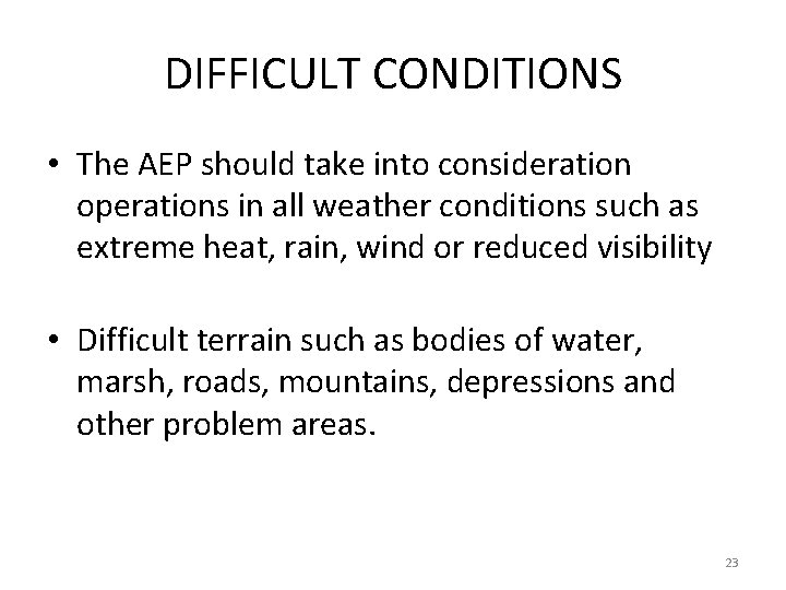 DIFFICULT CONDITIONS • The AEP should take into consideration operations in all weather conditions