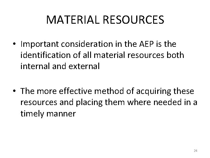 MATERIAL RESOURCES • Important consideration in the AEP is the identification of all material