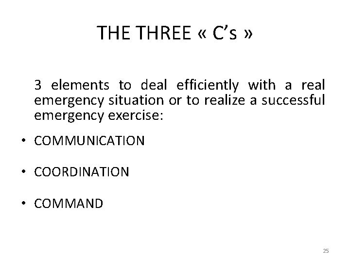 THE THREE « C’s » 3 elements to deal efficiently with a real emergency