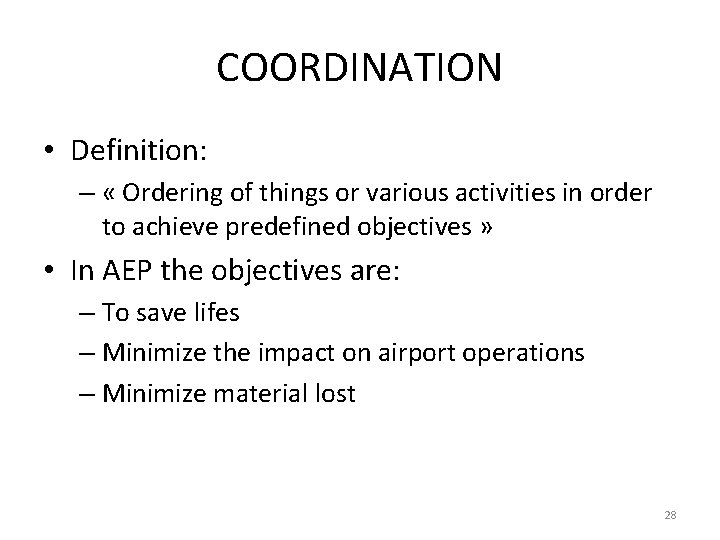 COORDINATION • Definition: – « Ordering of things or various activities in order to