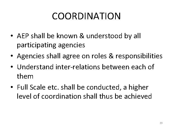 COORDINATION • AEP shall be known & understood by all participating agencies • Agencies