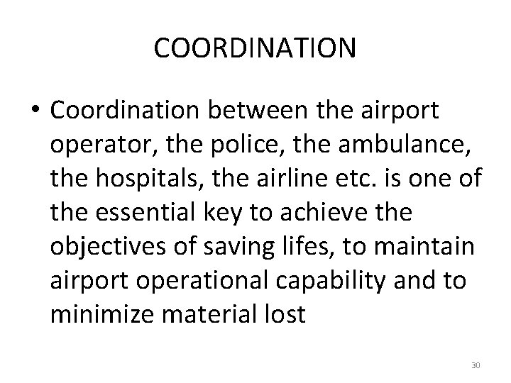 COORDINATION • Coordination between the airport operator, the police, the ambulance, the hospitals, the