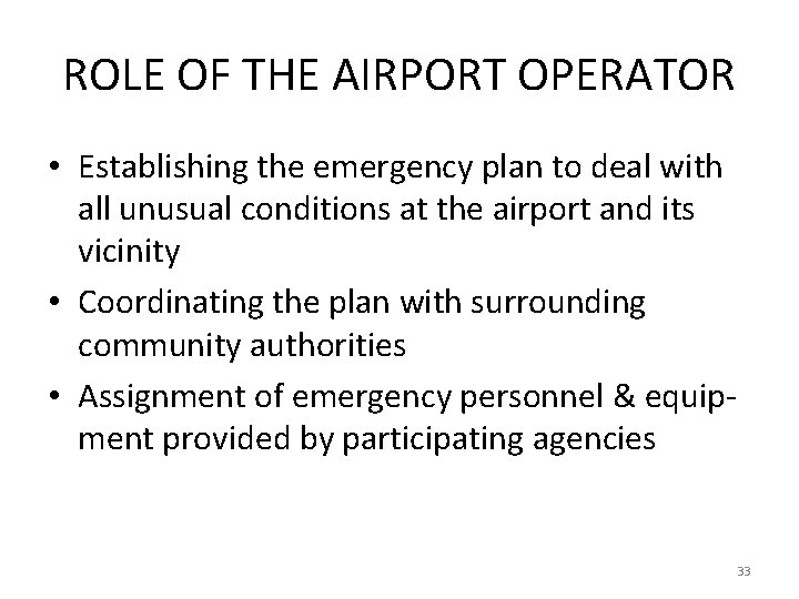 ROLE OF THE AIRPORT OPERATOR • Establishing the emergency plan to deal with all