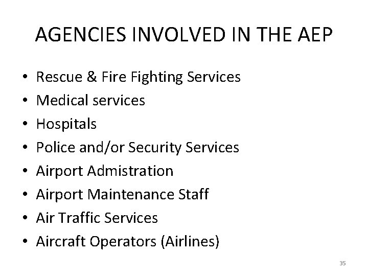 AGENCIES INVOLVED IN THE AEP • • Rescue & Fire Fighting Services Medical services