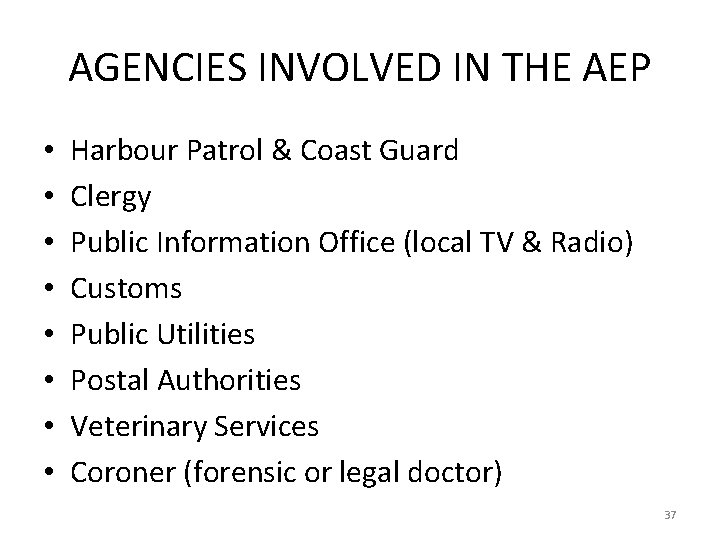 AGENCIES INVOLVED IN THE AEP • • Harbour Patrol & Coast Guard Clergy Public