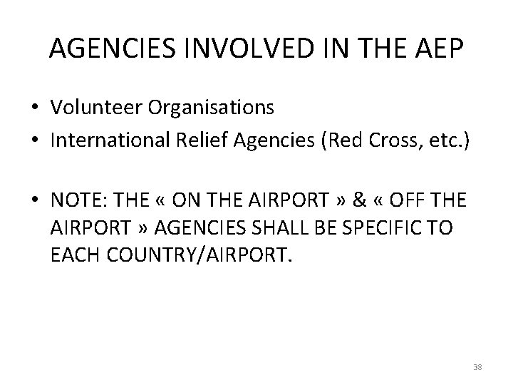 AGENCIES INVOLVED IN THE AEP • Volunteer Organisations • International Relief Agencies (Red Cross,
