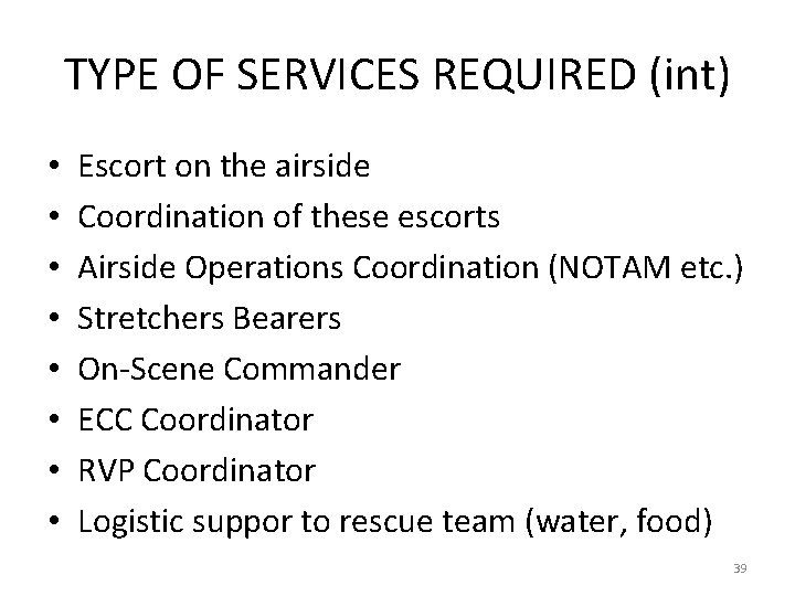 TYPE OF SERVICES REQUIRED (int) • • Escort on the airside Coordination of these