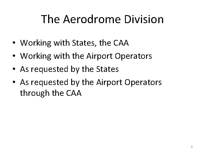 The Aerodrome Division • • Working with States, the CAA Working with the Airport