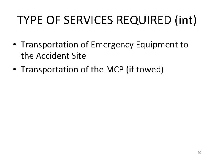 TYPE OF SERVICES REQUIRED (int) • Transportation of Emergency Equipment to the Accident Site