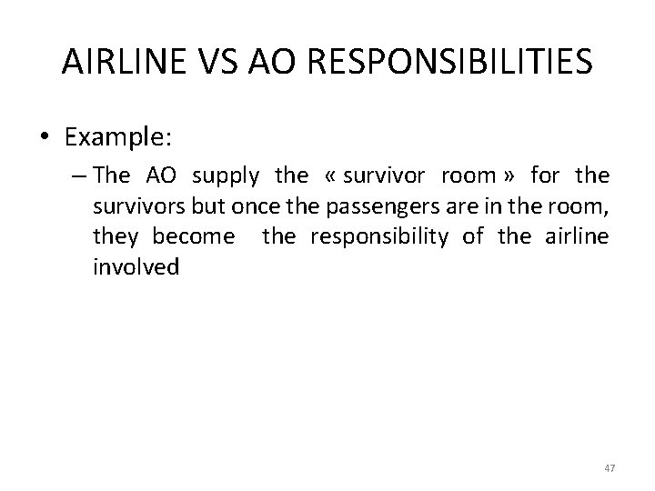 AIRLINE VS AO RESPONSIBILITIES • Example: – The AO supply the « survivor room