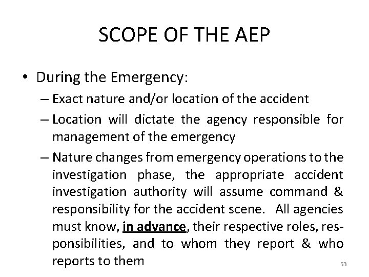 SCOPE OF THE AEP • During the Emergency: – Exact nature and/or location of