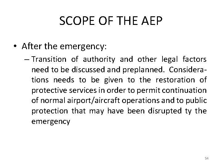 SCOPE OF THE AEP • After the emergency: – Transition of authority and other