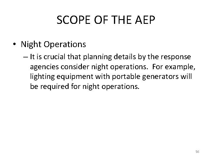 SCOPE OF THE AEP • Night Operations – It is crucial that planning details