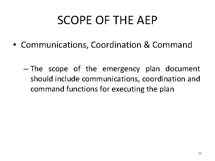 SCOPE OF THE AEP • Communications, Coordination & Command – The scope of the