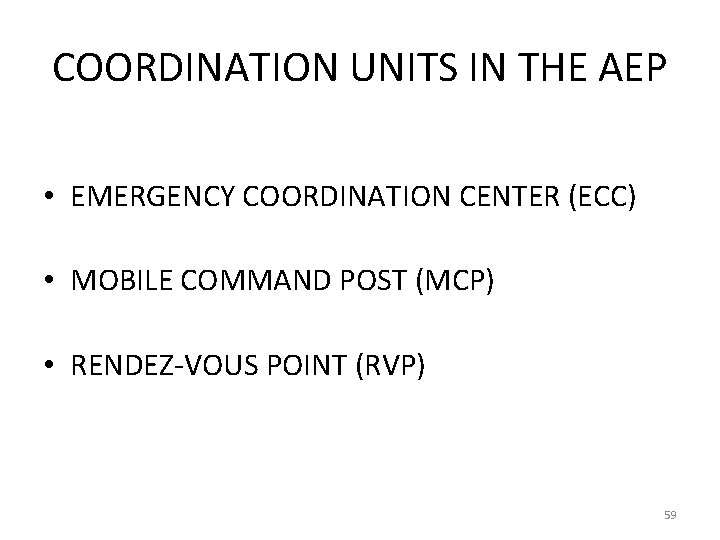 COORDINATION UNITS IN THE AEP • EMERGENCY COORDINATION CENTER (ECC) • MOBILE COMMAND POST