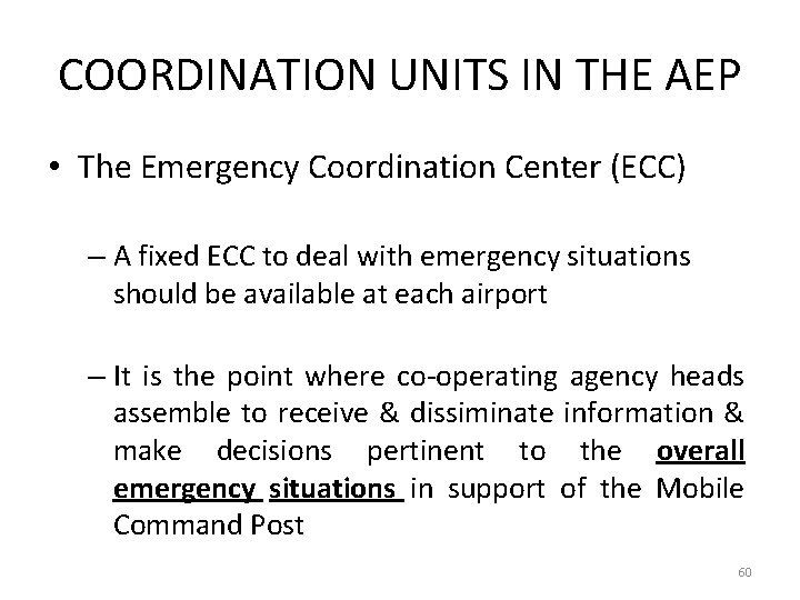 COORDINATION UNITS IN THE AEP • The Emergency Coordination Center (ECC) – A fixed