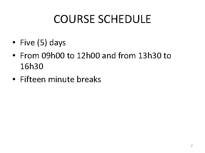 COURSE SCHEDULE • Five (5) days • From 09 h 00 to 12 h