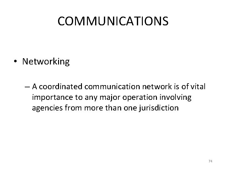 COMMUNICATIONS • Networking – A coordinated communication network is of vital importance to any