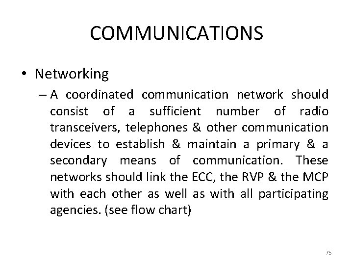 COMMUNICATIONS • Networking – A coordinated communication network should consist of a sufficient number