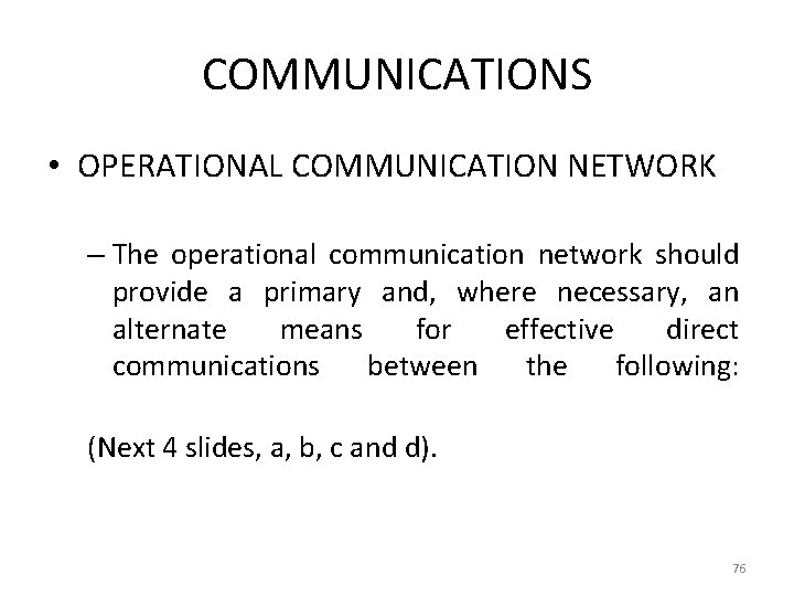 COMMUNICATIONS • OPERATIONAL COMMUNICATION NETWORK – The operational communication network should provide a primary