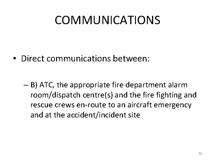 COMMUNICATIONS • Direct communications between: – B) ATC, the appropriate fire department alarm room/dispatch