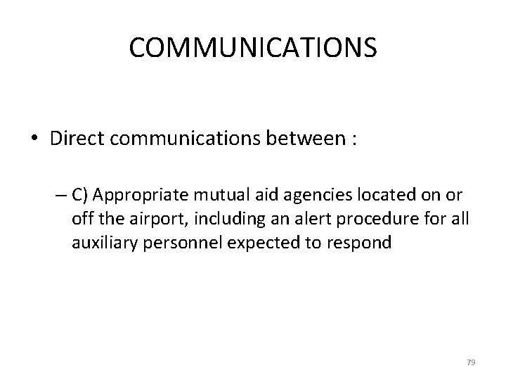 COMMUNICATIONS • Direct communications between : – C) Appropriate mutual aid agencies located on