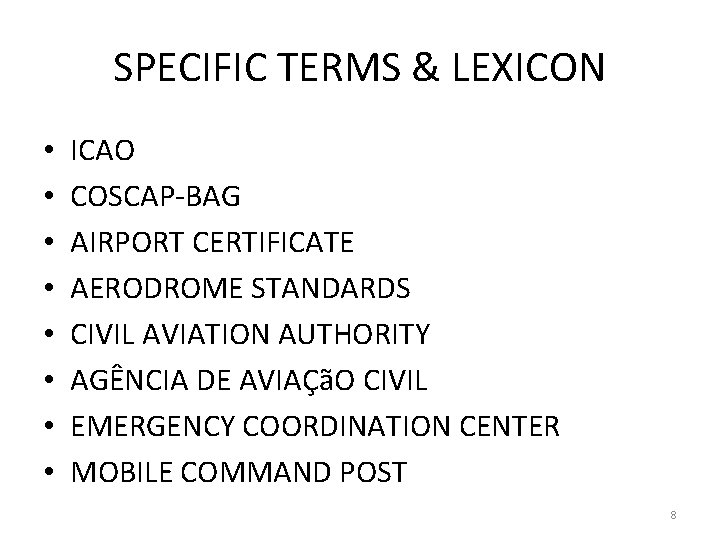 SPECIFIC TERMS & LEXICON • • ICAO COSCAP-BAG AIRPORT CERTIFICATE AERODROME STANDARDS CIVIL AVIATION