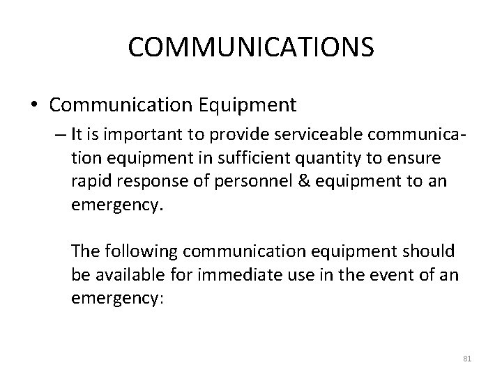 COMMUNICATIONS • Communication Equipment – It is important to provide serviceable communica- tion equipment