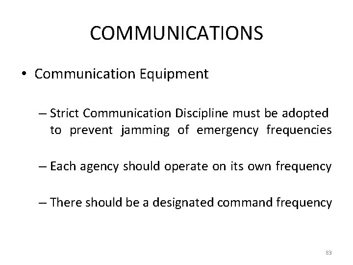 COMMUNICATIONS • Communication Equipment – Strict Communication Discipline must be adopted to prevent jamming