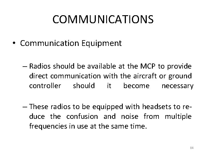 COMMUNICATIONS • Communication Equipment – Radios should be available at the MCP to provide
