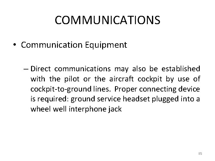 COMMUNICATIONS • Communication Equipment – Direct communications may also be established with the pilot