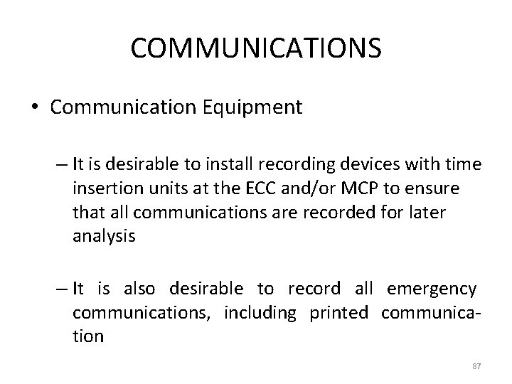 COMMUNICATIONS • Communication Equipment – It is desirable to install recording devices with time
