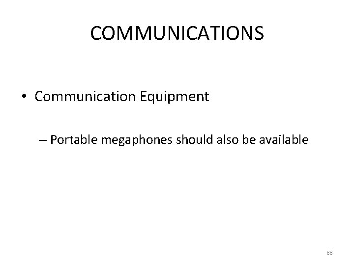 COMMUNICATIONS • Communication Equipment – Portable megaphones should also be available 88 