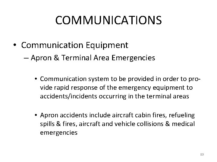 COMMUNICATIONS • Communication Equipment – Apron & Terminal Area Emergencies • Communication system to