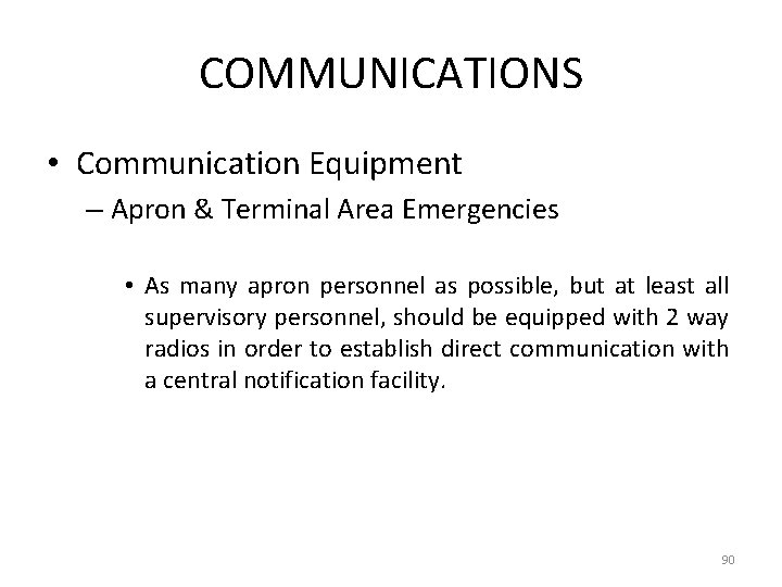 COMMUNICATIONS • Communication Equipment – Apron & Terminal Area Emergencies • As many apron
