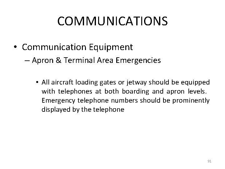 COMMUNICATIONS • Communication Equipment – Apron & Terminal Area Emergencies • All aircraft loading
