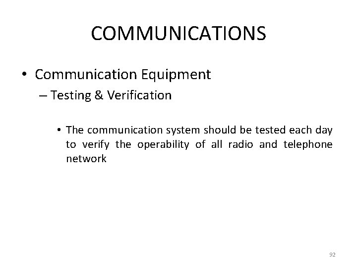 COMMUNICATIONS • Communication Equipment – Testing & Verification • The communication system should be