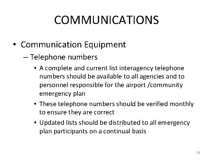 COMMUNICATIONS • Communication Equipment – Telephone numbers • A complete and current list interagency