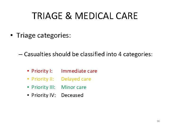 TRIAGE & MEDICAL CARE • Triage categories: – Casualties should be classified into 4