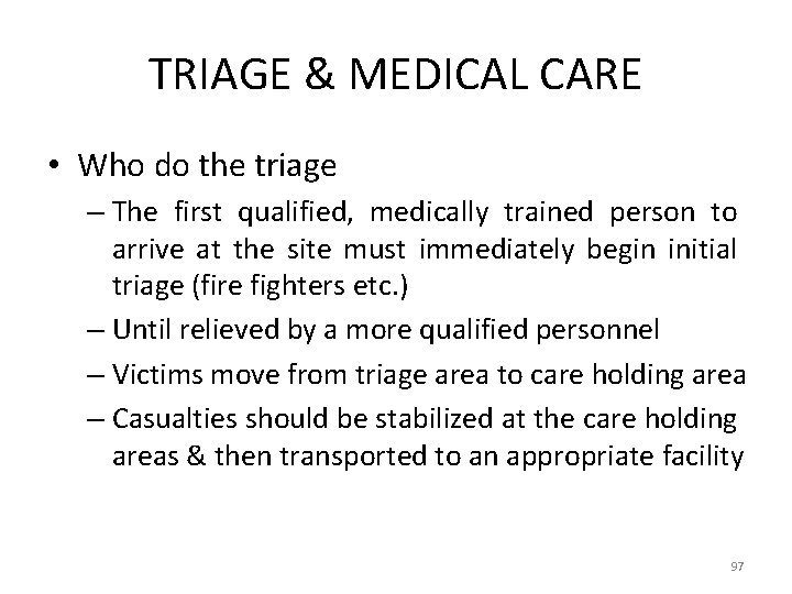 TRIAGE & MEDICAL CARE • Who do the triage – The first qualified, medically