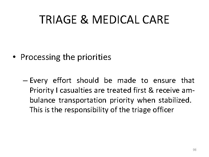 TRIAGE & MEDICAL CARE • Processing the priorities – Every effort should be made