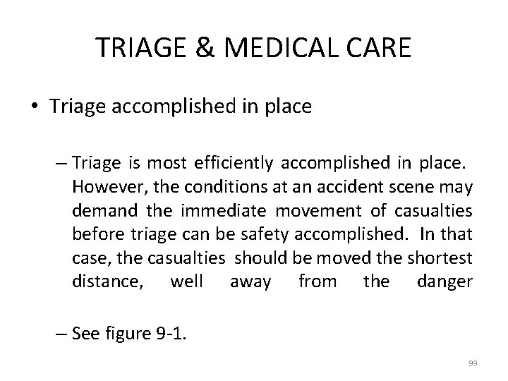 TRIAGE & MEDICAL CARE • Triage accomplished in place – Triage is most efficiently
