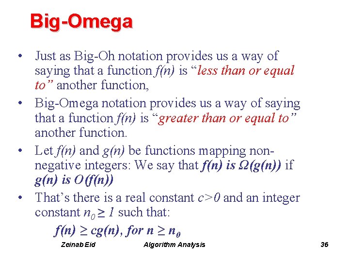 Big-Omega • Just as Big-Oh notation provides us a way of saying that a