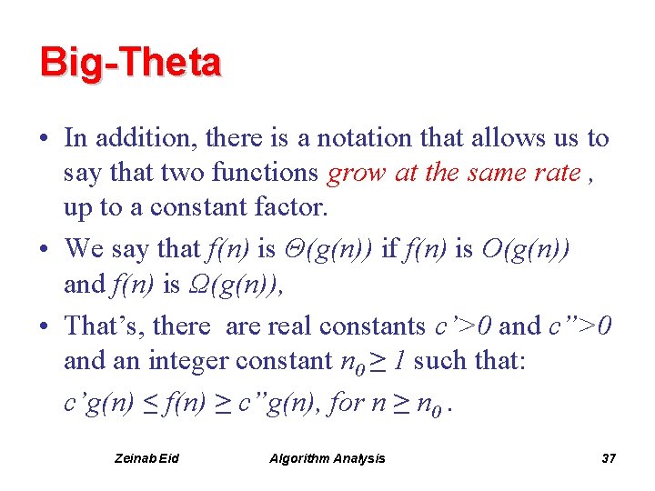Big-Theta • In addition, there is a notation that allows us to say that