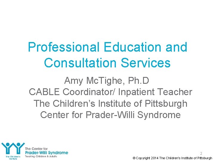 Professional Education and Consultation Services Amy Mc. Tighe, Ph. D CABLE Coordinator/ Inpatient Teacher