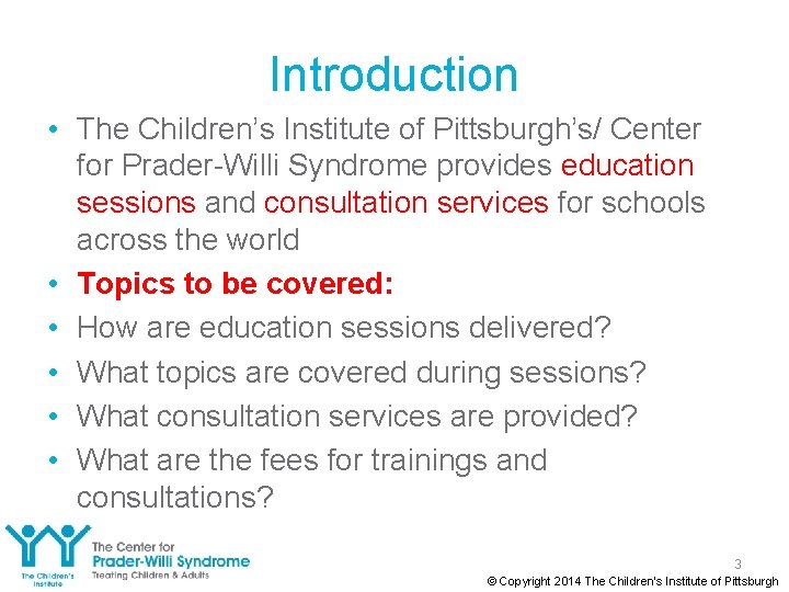 Introduction • The Children’s Institute of Pittsburgh’s/ Center for Prader-Willi Syndrome provides education sessions