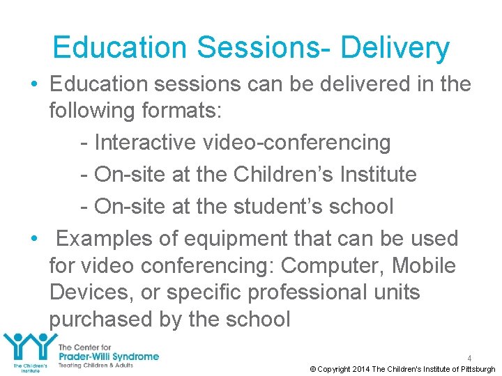 Education Sessions- Delivery • Education sessions can be delivered in the following formats: -