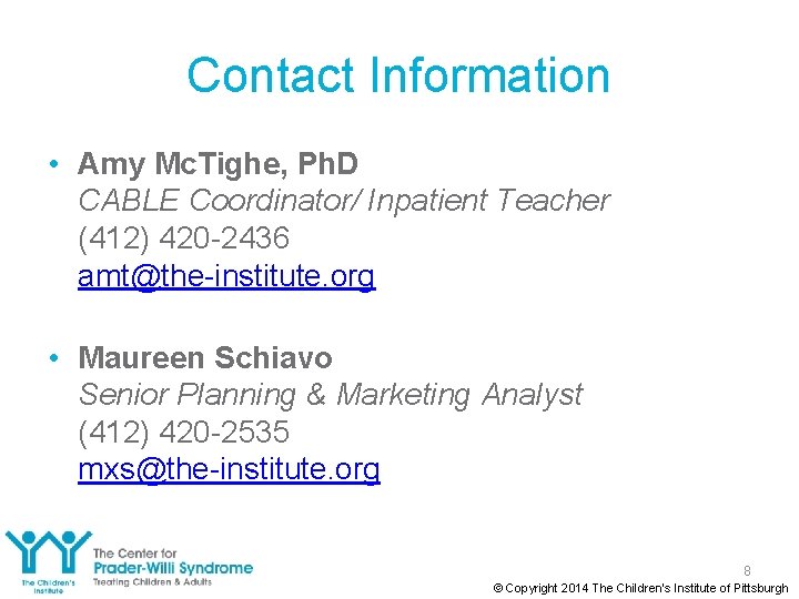 Contact Information • Amy Mc. Tighe, Ph. D CABLE Coordinator/ Inpatient Teacher (412) 420
