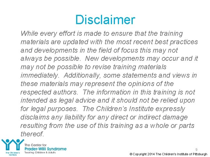 Disclaimer While every effort is made to ensure that the training materials are updated